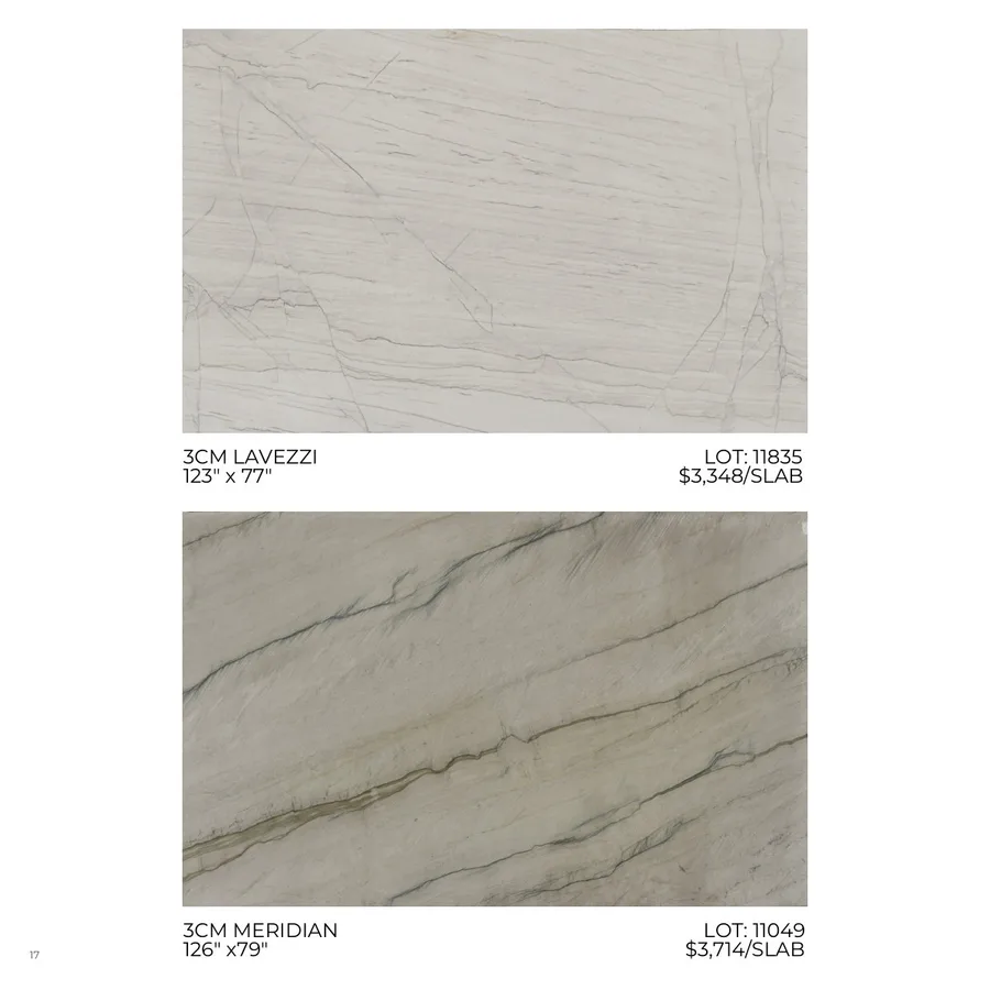 Lookbook Vol. 1, page 20: 3CM LAVEZZI LOT: 11835 123" x 77" $3,348/SLAB 3CM MERIDIAN LOT: 11049 126" x79" $3,714/SLAB 17